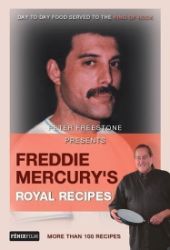 Freddie Mercury’s Royal Recipes - Peter Freestone - Kuchařky v angličtině Freddie Mercury’s Royal Recipes