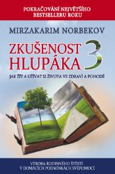 Zkušenost hlupáka 3 - Mirzakarim Norbekov - Psychologie Zkušenost hlupáka 3