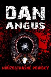 Hrůzostrašné povídky - Dan Angus - Detektivky a napětí Hrůzostrašné povídky