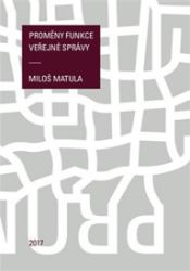 Proměny funkce veřejné správy - Miloš Matula - Společnost a politika Proměny funkce veřejné správy