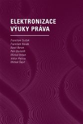 Elektronizace výuky práva - František Cvrček,Petr Dostalík,František Novák,Karel Beran,Michal Šejvl,Viktor Hatina - Právnické slovníky Elektronizace výuky práva