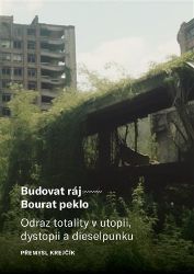Budovat ráj - Bourat peklo - Přemysl Krejčík - Úvahy, eseje, fejetony Budovat ráj - Bourat peklo