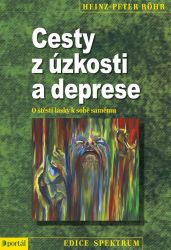 Cesty z úzkosti a deprese - O štěstí lásky k sobě samému Cesty z úzkosti a deprese - O štěstí lásky k sobě samému