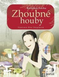 Zhoubné houby - Radomír Socha - Populárně naučná literatura pro děti Zhoubné houby