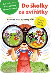 Do školky za zvířátky - Miluše Vítečková,Alena Váchová,Eva Svobodová - Pedagogika Do školky za zvířátky