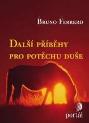 Další příběhy pro potěchu duše - Bruno Ferrero - Naučná literatura Další příběhy pro potěchu duše