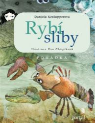 Rybí sliby - Daniela Krolupperová - Pohádky pro děti o zvířátkách Rybí sliby