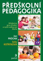 Předškolní pedagogika - Učebnice pro střední a vyšší odborné školy - Jan Průcha - Pedagogika Předškolní pedagogika - Učebnice pro střední a vyšší odborné školy
