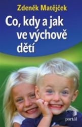 Co, kdy a jak ve výchově dětí - Zdeněk Matějček - Výchova Co, kdy a jak ve výchově dětí