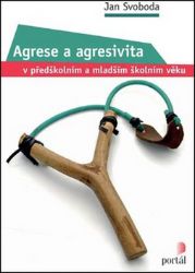 Agrese a agresivita v předškolním a mladším školním věku - Jan Svoboda - Naučná literatura Agrese a agresivita v předškolním a mladším školním věku