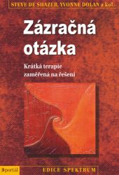 Zázračná otázka - Krátká terapie zaměřená na řešení - Steve De Shazer - Trénink mozku a paměti, sebezdokonalování Zázračná otázka - Krátká terapie zaměřená na řešení