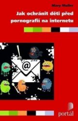 Jak ochránit děti před pornografií na internetu Jak ochránit děti před pornografií na internetu