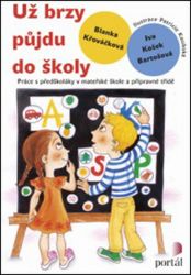 Už brzy půjdu do školy - Iva Bartošová - Pedagogika Už brzy půjdu do školy