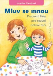 Mluv se mnou - Pracovní listy pro rozvoj dětské řeči - Kateřina Slezáková - Pedagogika Mluv se mnou - Pracovní listy pro rozvoj dětské řeči