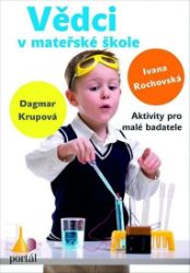 Vědci v mateřské škole - Lenka Krupová,Ivana Rochovská - Pedagogika Vědci v mateřské škole