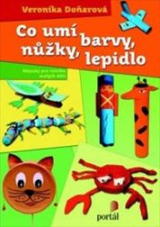 Co umí barvy, nůžky, lepidlo - Veronika Doňarová - Populárně naučná literatura pro děti Co umí barvy, nůžky, lepidlo