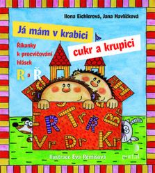 Já mám v krabici cukr a krupici - Ilona Eichlerová,Jana Havlíčková - Logopedické básničky pro děti Já mám v krabici cukr a krupici