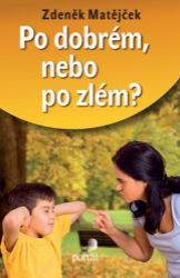 Po dobrém, nebo po zlém? Po dobrém, nebo po zlém?
