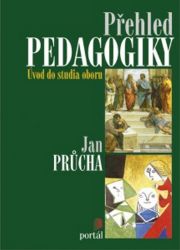 Přehled pedagogiky - Úvod do studia oboru - Jan Průcha - Pedagogika Přehled pedagogiky - Úvod do studia oboru