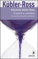 O smrti a umírání - Elisabeth Kübler-Ross - Psychologie O smrti a umírání