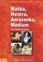 Matka, Hetéra, Amazonka, Médium - Čtyři ženské archetypy