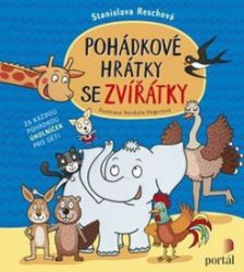 Pohádkové hrátky se zvířátky - Stanislava Reschová - Pohádky pro děti o zvířátkách Pohádkové hrátky se zvířátky