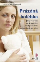 Prázdná kolébka - Ilona Špaňhelová - Partnerské vztahy Prázdná kolébka