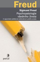 Psychopatologie všedního života - O zapomínání, přeřeknutí, přehmátnutí, pověře a omylu - Sigmund Freud - Psychologie Psychopatologie všedního života - O zapomínání, přeřeknutí, přehmátnutí, pověře a omylu