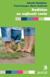 Rodičům na nejhezčí cestu - Zdeněk Matějček,Petr Karger,Marie Pokorná - Partnerské vztahy Rodičům na nejhezčí cestu