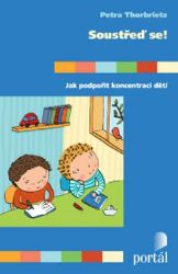 Soustřeď se! - Petra Thorbrietz - Partnerské vztahy Soustřeď se!