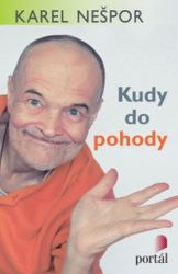 Kudy do pohody - Karel Nešpor - Psychologie Kudy do pohody