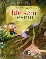 Jde sem lesem - Daniela Krolupperová - Dobrodružné knihy pro děti Jde sem lesem