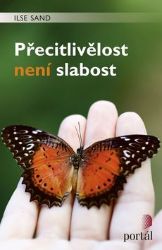 Přecitlivělost není slabost Přecitlivělost není slabost