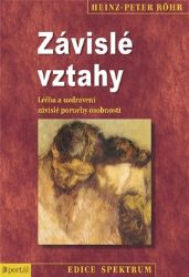 Závislé vztahy - Léčba a uzdravení závislé poruchy osobnosti Závislé vztahy - Léčba a uzdravení závislé poruchy osobnosti