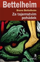 Za tajemstvím pohádek - Bruno Bettelheim - Psychologie Za tajemstvím pohádek