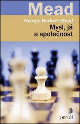 Mysl, já a společnost - George Herbert Mead - Psychologie Mysl, já a společnost