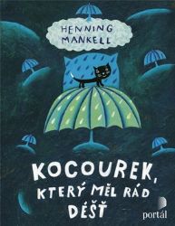Kocourek, který měl rád déšť - Henning Mankell - Pohádky pro děti Kocourek, který měl rád déšť