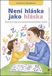Není hláska jako hláska - Pracovní listy pro rozvoj fonematického sluchu Není hláska jako hláska - Pracovní listy pro rozvoj fonematického sluchu