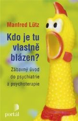 Kdo je tu vlastně blázen? - Manfred Lütz - Psychologie Kdo je tu vlastně blázen?