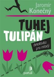 Tuhej tulipán - Jaromír Konečný - Romány pro dívky Tuhej tulipán