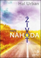 Život není náhoda - Hal Urban - Zdraví, hubnutí a sport Život není náhoda