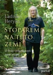 Stopařem na této zemi - O Boží velkoryrosti mezi námi - Ladislav Heryán - Esoterika a duchovno Stopařem na této zemi - O Boží velkoryrosti mezi námi