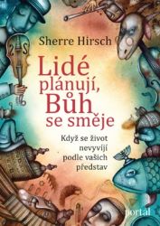 Lidé plánují, Bůh se směje - Když se život nevyvíjí podle vašich představ Lidé plánují, Bůh se směje - Když se život nevyvíjí podle vašich představ