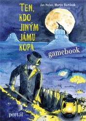 Ten, kdo jiným jámu kopá - Gamebook Ten, kdo jiným jámu kopá - Gamebook