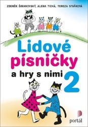 Lidové písničky a hry s nimi 2 - Zdeněk Šimanovský,Alena Tichá - Populárně naučná literatura pro děti Lidové písničky a hry s nimi 2