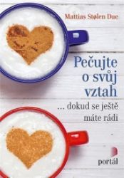 Pečujte o svůj vztah... dokud se ještě máte rádi Pečujte o svůj vztah... dokud se ještě máte rádi