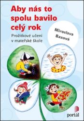 Aby nás to spolu bavilo celý rok - Prožitkové učení v mateřské škole