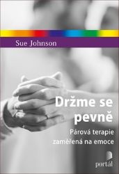 Držme se pevně - Párová terapie zaměřená na emoce Držme se pevně - Párová terapie zaměřená na emoce