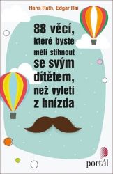 88 věcí, které byste měli stihnout se svým dítětem, než vyletí z hnízda - Hans Rath - Naučná literatura 88 věcí, které byste měli stihnout se svým dítětem, než vyletí z hnízda