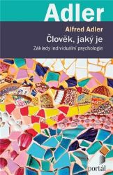 Člověk, jaký je - Základy individuální psychologie Člověk, jaký je - Základy individuální psychologie